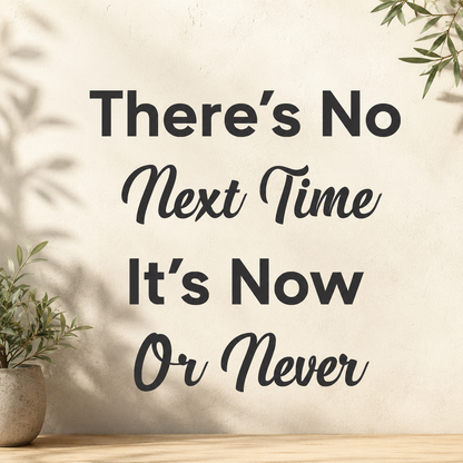 There's No Next Time 3D Motivational Quote Wall Decor (24x24 In)