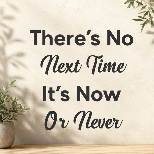 There's No Next Time 3D Motivational Quote Wall Decor (24x24 In)