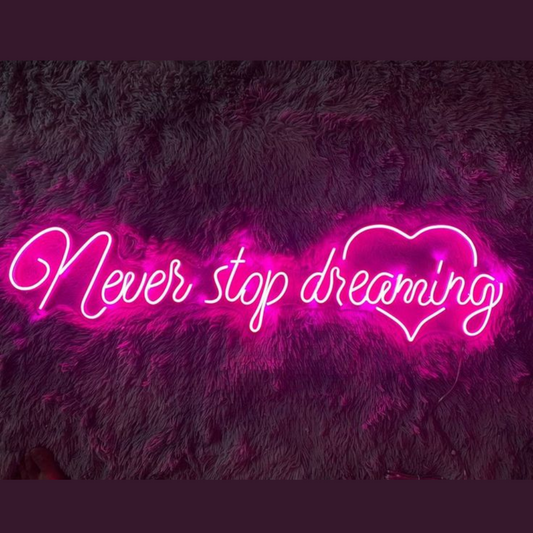 Never Stop Dreaming Neon art sign LED strip Custom Neon Sign Customized Neon Light Wall Decor Gifting Neon Sign Ideas Led Neon Light Sign For Wall Decors, Customized Neon Light Sign Neon Decorative Idea Creative Ideas for Neon Light Business Neon Light