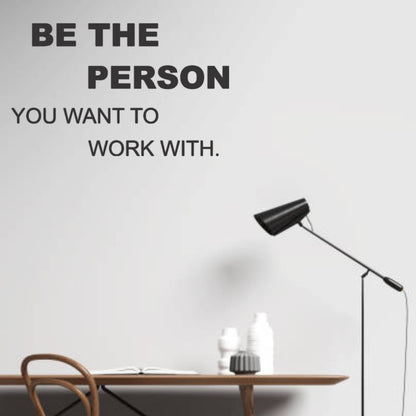 Be the Person You Want to Work With Quote Black Acrylic Wall Decor (24x24 In)