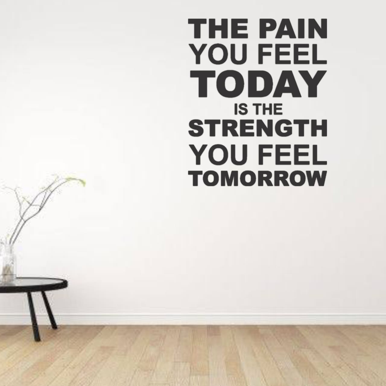 The Pain You Feel Today Quote Black Wall Decor (24x24 In)