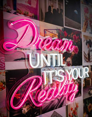 Beautiful Led Neon Light Sign Dream Until its Your Reality