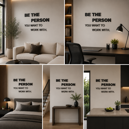 Be the Person You Want to Work With Quote Black Acrylic Wall Decor (24x24 In)