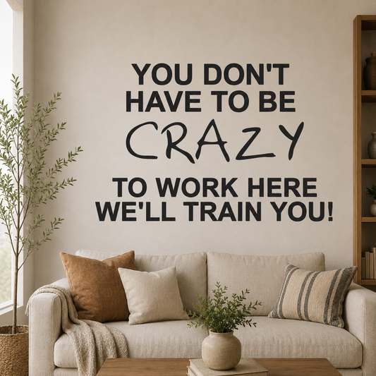 You Don't have to be Crazy Quote Wall Decor (24x24 In)