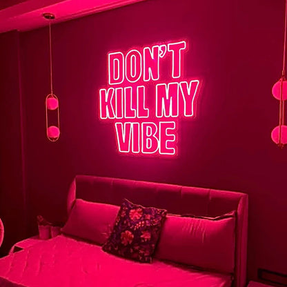 Don't Kill My Vibe Pink LED Neon Sign for Bedroom, Cafe and Modern Wall Decor
